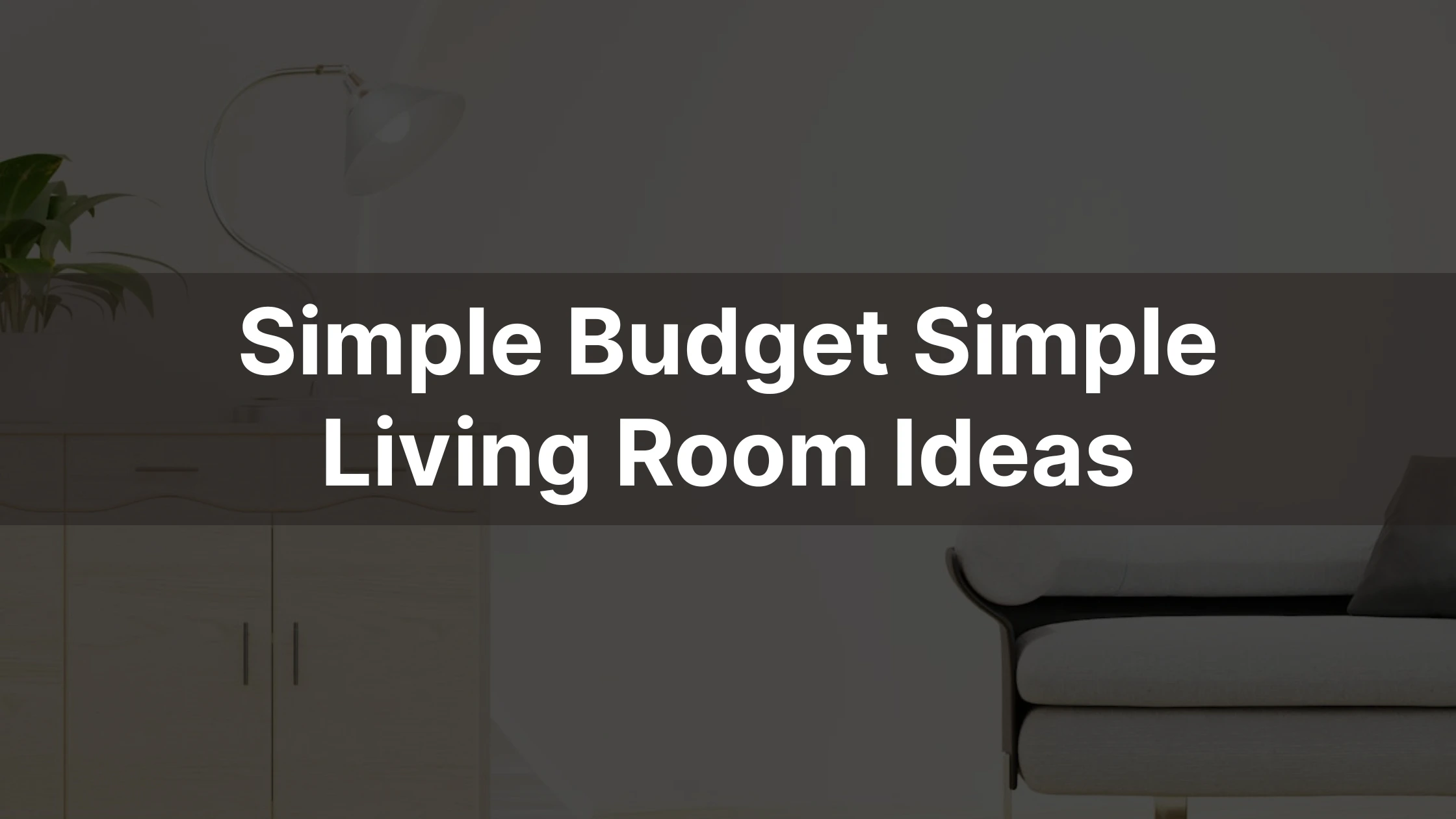 You are currently viewing Simple Budget Simple Living Room Ideas: Transform Your Space